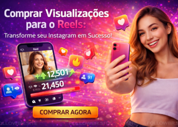 Vantagens e Benefícios de Comprar Visualizações para o Reels